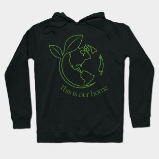 Earth is Our Home Hoodie